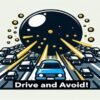 Drive and Avoid!